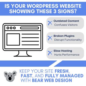 3 Signs Your WordPress Site Needs Help - outdated content, broken plugins, and slow hosting. Text below shows how Bear Web Design can help with website management services.